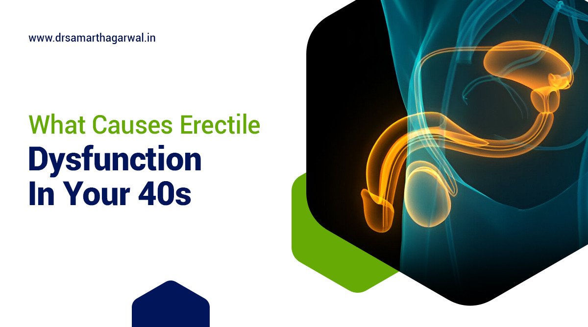 What Causes Erectile Dysfunction in Your 40s 