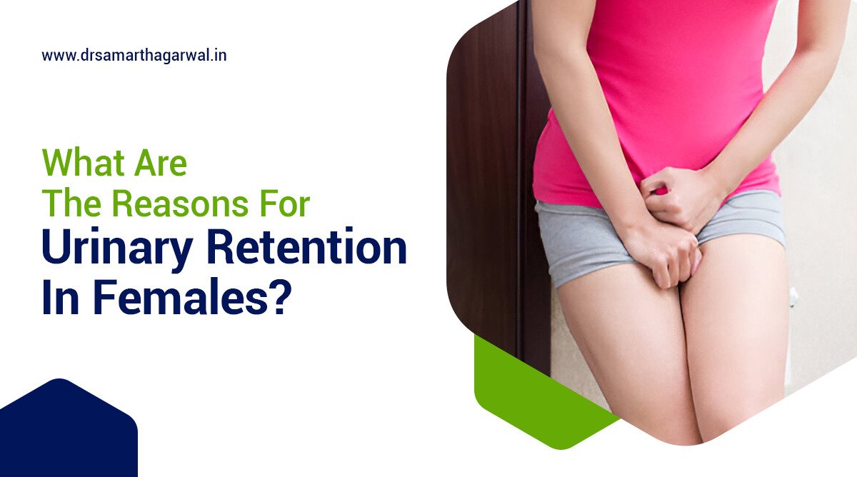 What Are The Reasons For Urinary Retention In Females